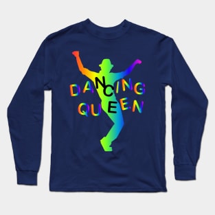 Dancing Queen gay man rainbow colors t-shirt Long Sleeve T-Shirt